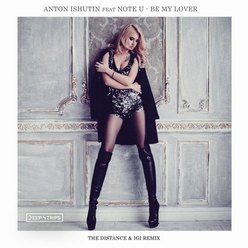 Anton Ishutin, Note U - Be My Lover (The Distance, Igi Remix) [DSR202181]